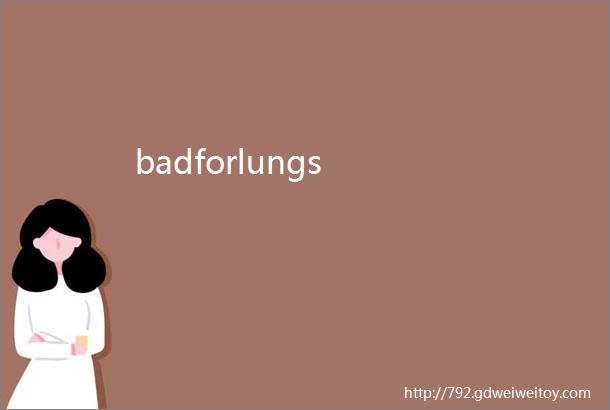 badforlungs